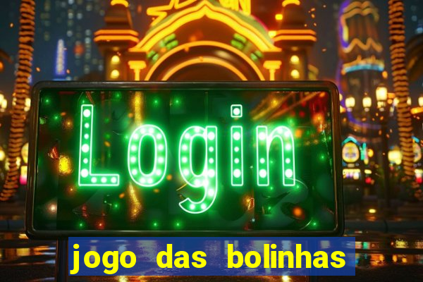 jogo das bolinhas que ganha dinheiro